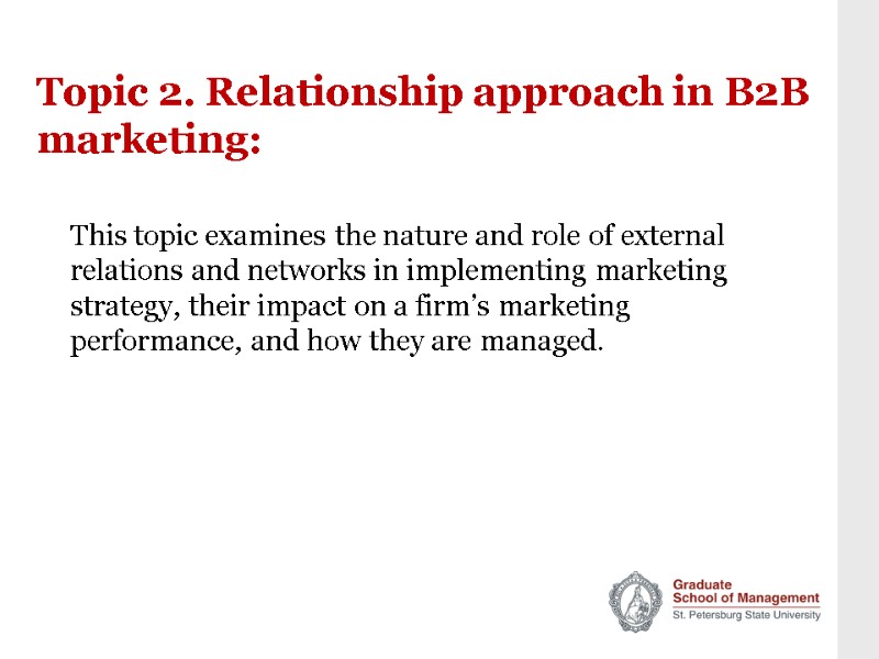 Topic 2. Relationship approach in B2B marketing: This topic examines the nature and role